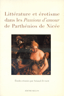 Littérature et érotisme dans les Passions d'amour de Parthénios de Nicée